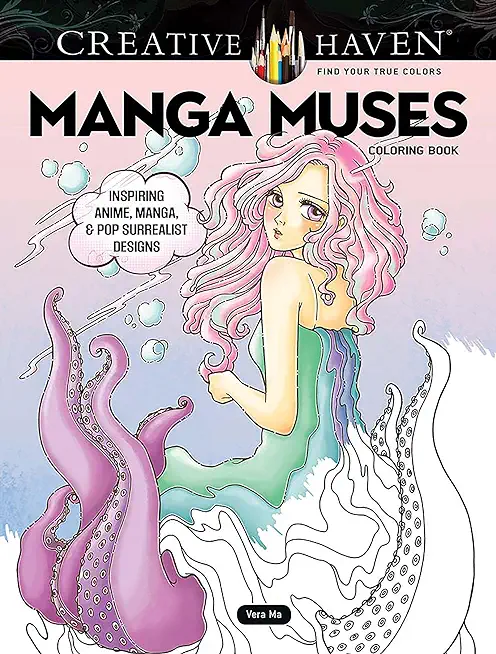 Creative Haven Manga Muses Coloring Book: Inspiring Anime, Manga, & Pop Surrealist Designs