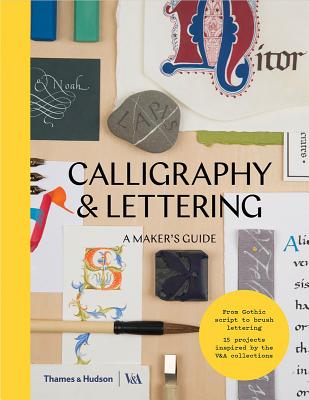 Calligraphy and Lettering: A Maker's Guide