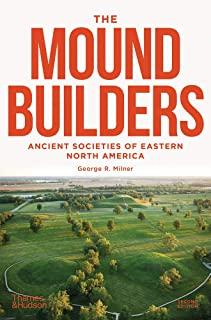 The Moundbuilders: Ancient Societies of Eastern North America: Second Edition