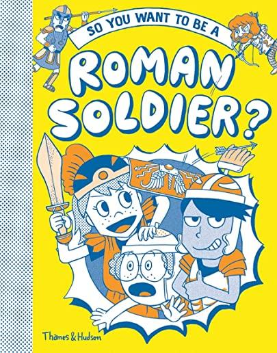 So You Want to Be a Roman Soldier