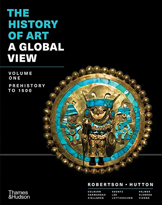 The History of Art: A Global View: Prehistory to 1500