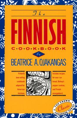 The Finnish Cookbook: Finland's Best-Selling Cookbook Adapted for American Kitchens Includes Recipes for Sour Rye Bread, Bishop's Pepper Coo