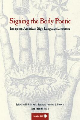 Signing the Body Poetic: Essays on American Sign Language Literature [With DVD]