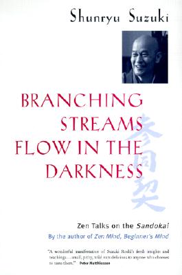 Branching Streams Flow in the Darkness: Zen Talks on the Sandokai