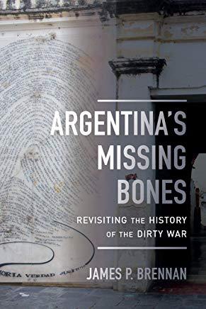 Argentina's Missing Bones: Revisiting the History of the Dirty War