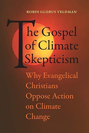 The Gospel of Climate Skepticism: Why Evangelical Christians Oppose Action on Climate Change
