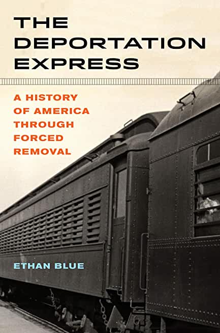 The Deportation Express, 61: A History of America Through Forced Removal