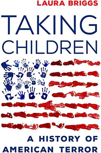 Taking Children: A History of American Terror