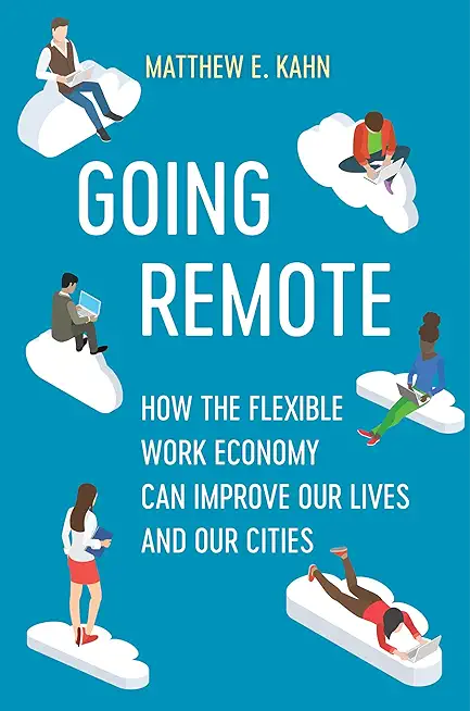 Going Remote: How the Flexible Work Economy Can Improve Our Lives and Our Cities