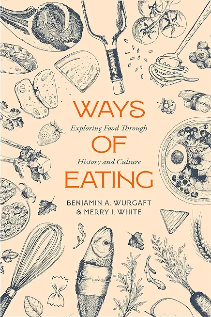 Ways of Eating: Exploring Food Through History and Culture Volume 81