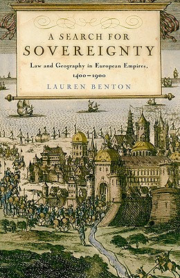 A Search for Sovereignty: Law and Geography in European Empires, 1400-1900