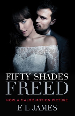 Fifty Shades Freed (Movie Tie-In): Book Three of the Fifty Shades Trilogy