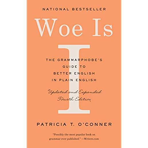 Woe Is I: The Grammarphobe's Guide to Better English in Plain English (Fourth Edition)