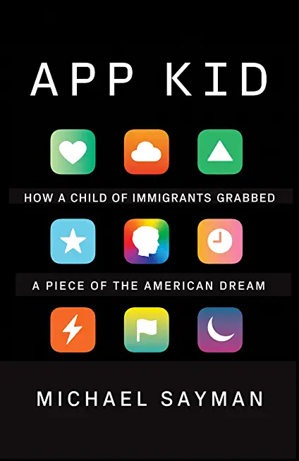 App Kid: How a Child of Immigrants Grabbed a Piece of the American Dream