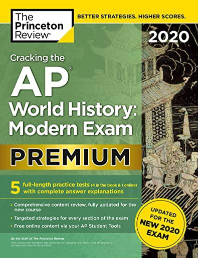 Cracking the AP World History: Modern Exam 2020, Premium Edition: 5 Practice Tests + Complete Content Review + Proven Prep for the New 2020 Exam