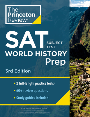 Princeton Review SAT Subject Test World History Prep, 3rd Edition: Practice Tests + Content Review + Strategies & Techniques