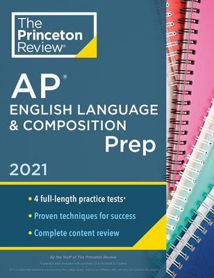 Princeton Review AP English Language & Composition Prep, 2021: 4 Practice Tests + Complete Content Review + Strategies & Techniques
