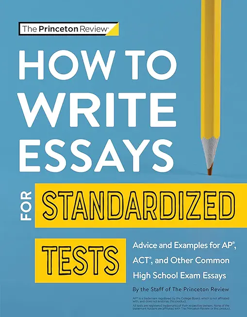 How to Write Essays for Standardized Tests: Advice and Examples for Ap, Act, and Other Common High School Exam Essays