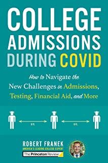 College Admissions During Covid: How to Navigate the New Challenges in Admissions, Testing, Financial Aid, and More