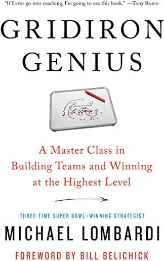 Gridiron Genius: A Master Class in Building Teams and Winning at the Highest Level