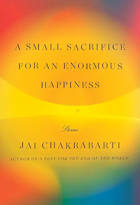 A Small Sacrifice for an Enormous Happiness: Stories
