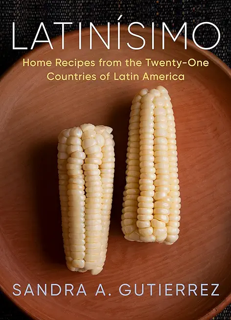 LatinÃ­simo: Home Recipes from the Twenty-One Countries of Latin America: A Cookbook