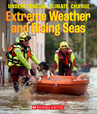 The Extreme Weather and Rising Seas (a True Book: Understanding Climate Change)