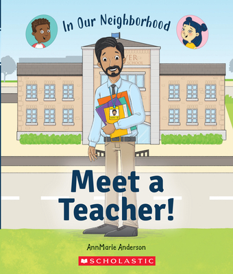 Meet a Teacher! (in Our Neighborhood) (Library Edition)