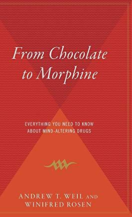 From Chocolate to Morphine: Everything You Need to Know about Mind-Altering Drugs