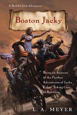 Boston Jacky, Volume 11: Being an Account of the Further Adventures of Jacky Faber, Taking Care of Business
