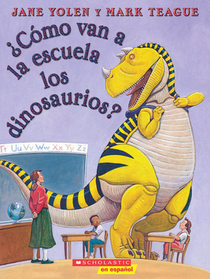 Â¿cÃ³mo Van a la Escuela Los Dinosaurios? (How Do Dinosaurs Go to School?): (spanish Language Edition of How Do Dinosaurs Go to School?)