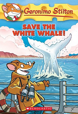Save the White Whale! (Geronimo Stilton #45), Volume 45