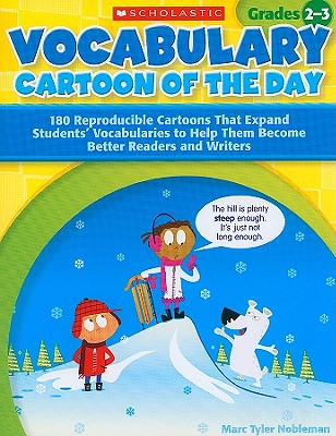 Vocabulary Cartoon of the Day, Grades 2-3: 180 Reproducible Cartoons That Expand Students' Vocabularies to Help Them Become Better Readers and Writers