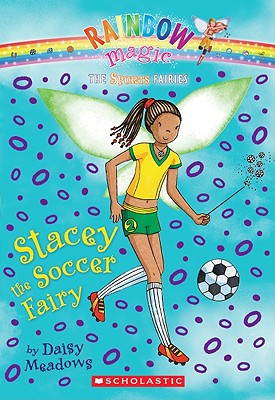 Sports Fairies #2: Stacey the Soccer Fairy: A Rainbow Magic Book