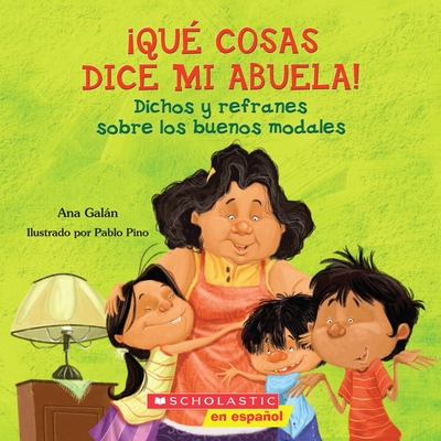 QuÃ© Cosas Dice Mi Abuela (the Things My Grandmother Says): (spanish Language Edition of the Things My Grandmother Says)