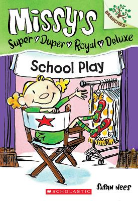 School Play: A Branches Book (Missy's Super Duper Royal Deluxe #3)