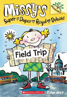 Field Trip: A Branches Book (Missy's Super Duper Royal Deluxe #4), Volume 4