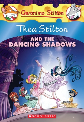 Thea Stilton and the Dancing Shadows: A Geronimo Stilton Adventure