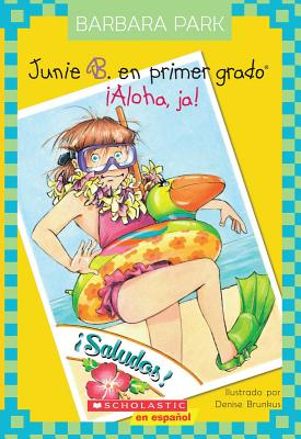 Junie B. en Primer Grado: !Aloha, Ja! = Junie B., First Grader: Aloha-Ha-Ha!