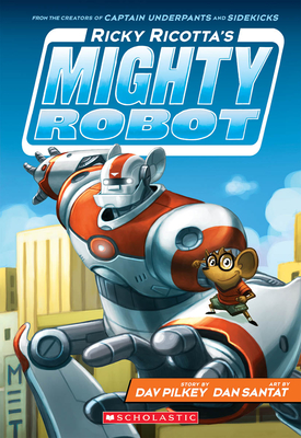 Ricky Ricotta's Mighty Robot (Ricky Ricotta's Mighty Robot #1), Volume 1