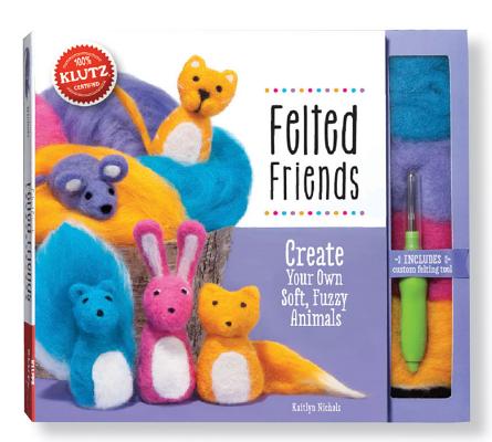 Felted Friends: Create Your Own Soft, Fuzzy Animals [With Felt, Felting Tool]