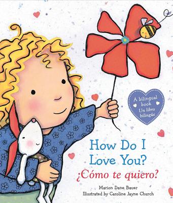 How Do I Love You? / Â¿cÃ³mo Te Quiero? (Bilingual): (bilingual)