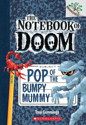 Pop of the Bumpy Mummy: A Branches Book (the Notebook of Doom #6), Volume 6