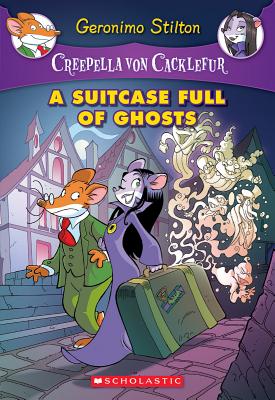 A Suitcase Full of Ghosts (Creepella Von Cacklefur #7), 7: A Geronimo Stilton Adventure