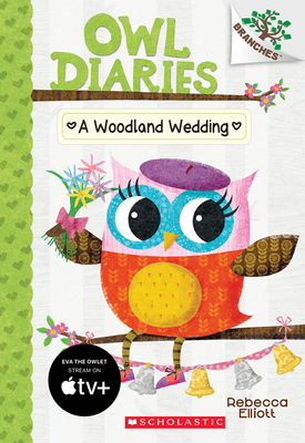 A Woodland Wedding: A Branches Book (Owl Diaries #3), Volume 3: A Branches Book
