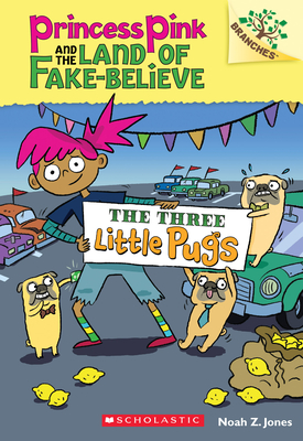 The Three Little Pugs: A Branches Book (Princess Pink and the Land of Fake-Believe #3), Volume 3