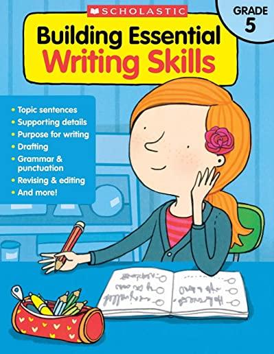 Building Essential Writing Skills: Grade 5