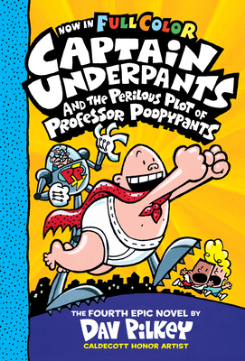 Captain Underpants and the Perilous Plot of Professor Poopypants: Color Edition (Captain Underpants #4), Volume 4