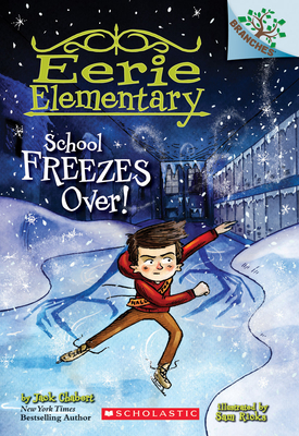 School Freezes Over!: A Branches Book (Eerie Elementary #5), Volume 5