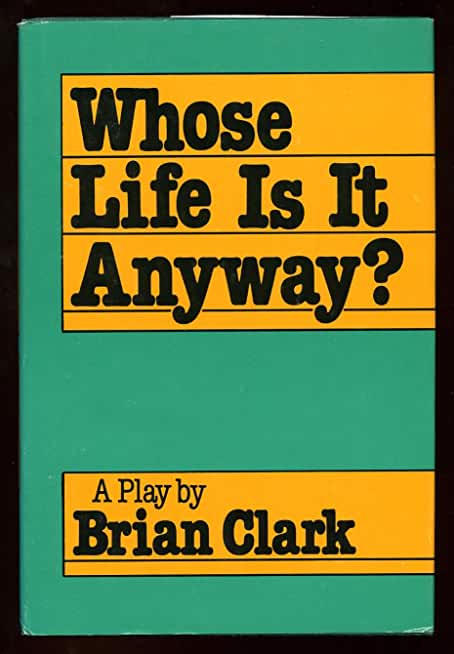 Whose Life Is It Anyway? - A Play